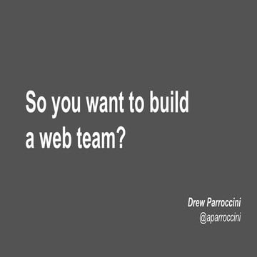 So you want to build a web team?