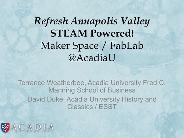 STEAM Powered! MakerSpace / FabLab @AcadiaU