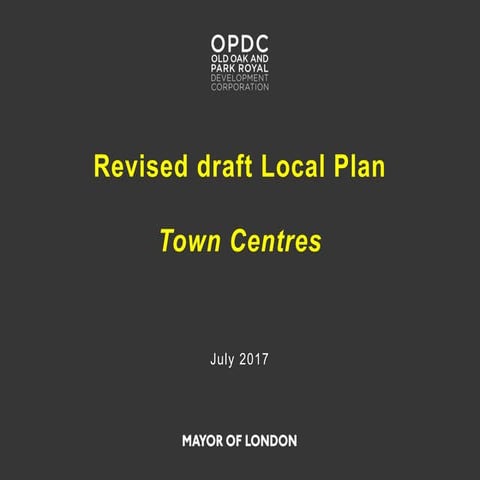 OPDC revised draft Local Plan presentation - Town Centres