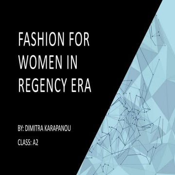 REGENCY _ Fashion for women in Regency Era by Dimitra Karapanou.pptx