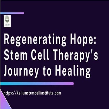 Regenerating Hope Stem Cell Therapy S Journey To Healing Ppt