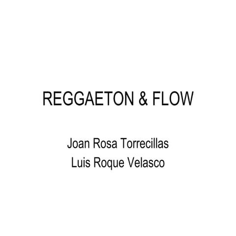 Reggaeton & flow powert point luis roque i joan rosa