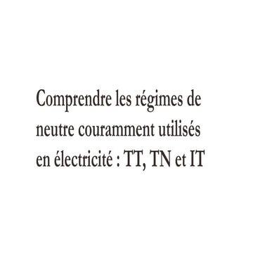 Régime de neutre pour l'habilitation électrique. Explication simple ...