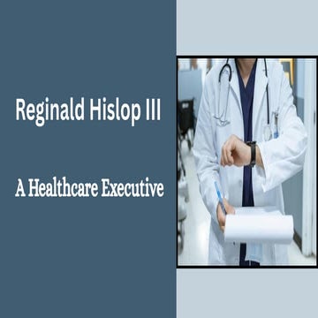 Reginald Hislop III - A Healthcare Executive