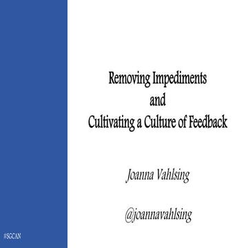 Removing Impediments and Cultivating a Culture of Feedback from Regional Scrum Gathering Canada