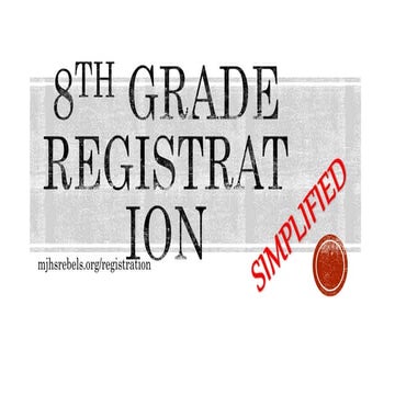 8th Grade Registration: Simplified | PPTX