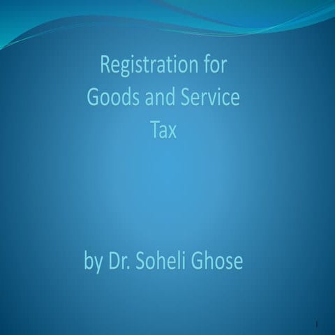 Registration for goods and service tax by Dr. Soheli Ghose