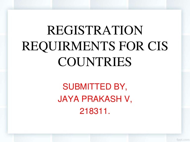 Registration Requirments For Cis Countries