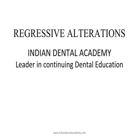 Regressive alteration iii/ dental courses