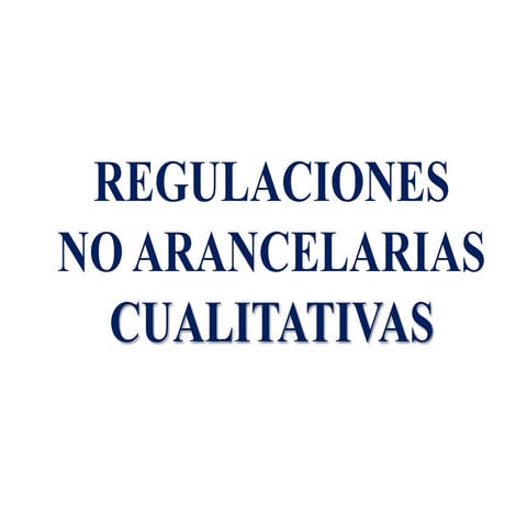 Regulaciones no arancelarias cualitativas