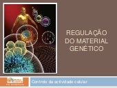 Bio12-Regulação do material genético