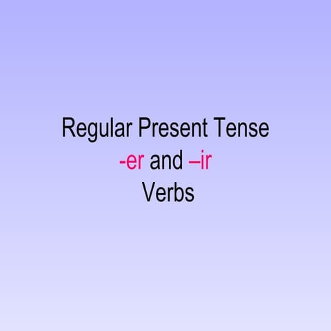 Regular present-tense-er-ir