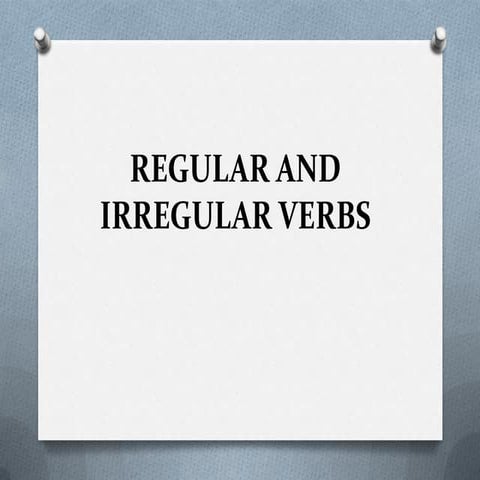 Regular and irregular verbs