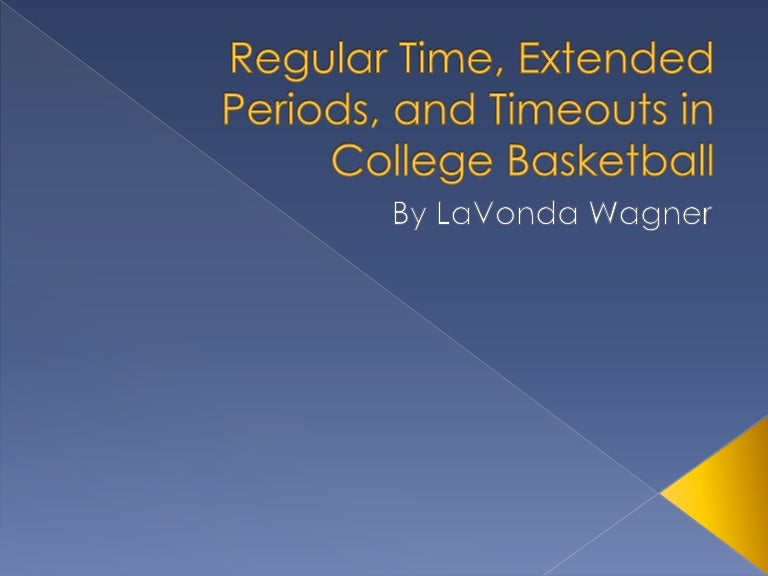 Regular Time, Extended Periods, and Timeouts in College Basketball