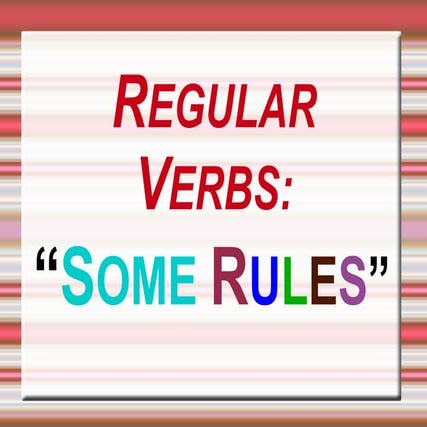 Regular verbs some rules