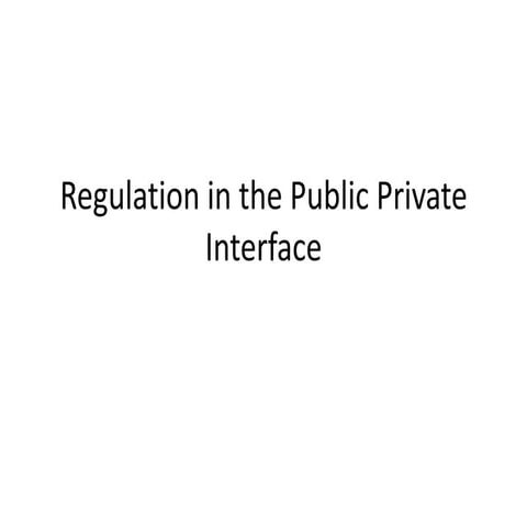 Regulation in the public private interface