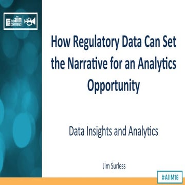 [AIIM16] How Regulatory Data Can Set the Narrative for an Analytics Opportunity