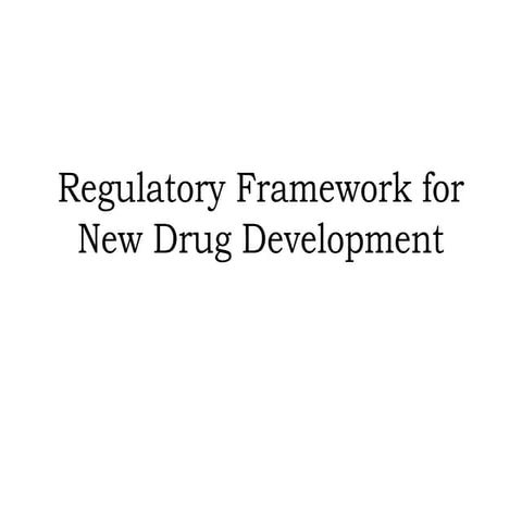 Regulatory framework for new drug development