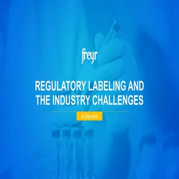 REGULATORY LABELING AND THE INDUSTRY CHALLENGES