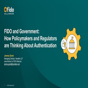 FIDO and Government:How Policymakers and Regulators are Thinking About Auth...