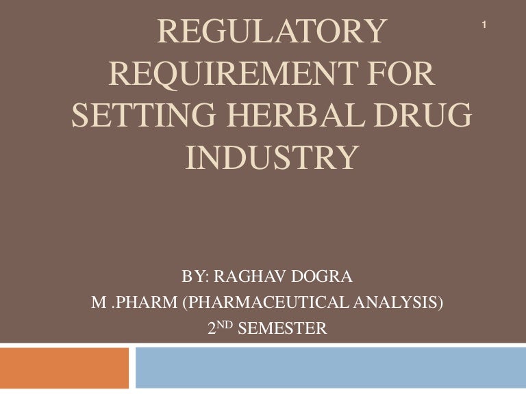 Regulatory requirement for setting herbal drug industry