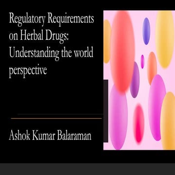 Regulatory requirements on herbal drugs   understading the global perspective