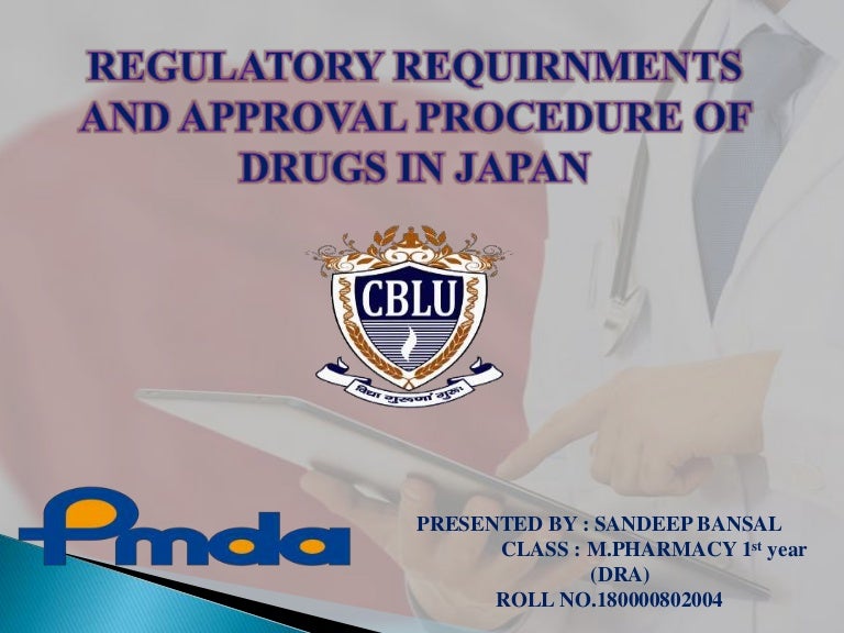 Regulatory requirnment and approval procedure of drugs in japan ppt
