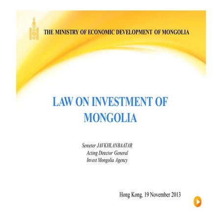 19.11.2013 Regulatory update navigating Mongolia’s legal framework for foreig...