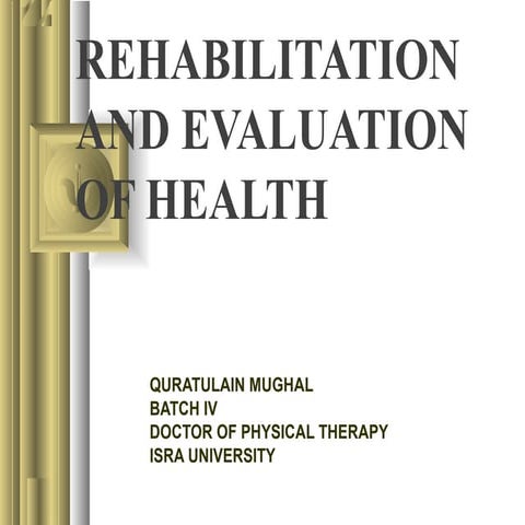 Rehab and evaluting health