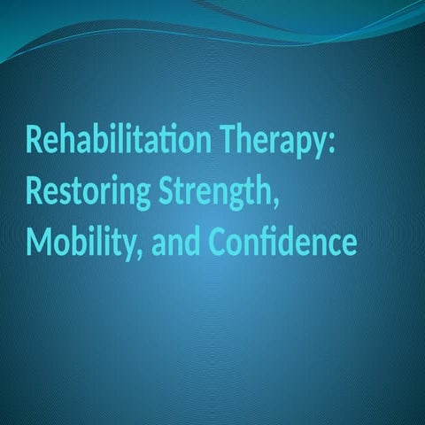 Rehabilitation Therapy: Restoring Strength, Mobility, and Confidence