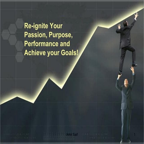 Re-ignite Your Passion, Purpose, and Performance and Achieve your Goals