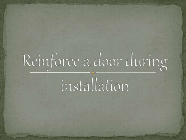How to Reinforce a door during installation