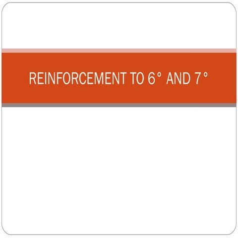 Reinforcement to 6° and 7° | PPT