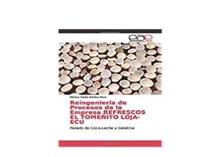 Read_EPUB Reingenieria de Procesos de la Empresa REFRESCOS EL TOMEnITO LOJA ECU Helado de Coco Leche y Gelatina Spanish Edition *E-books_online*