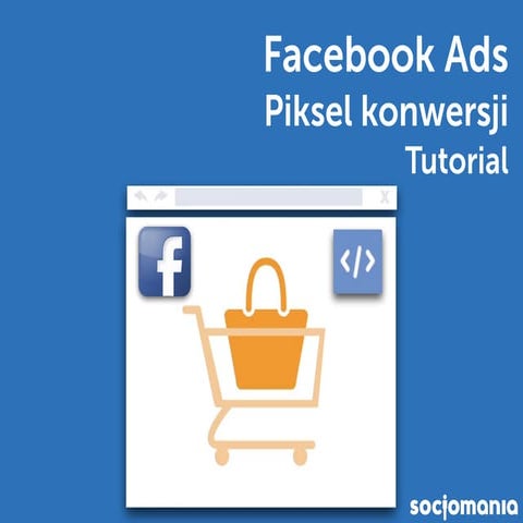 Reklama na Facebooku: Piksel konwersji – tutorial