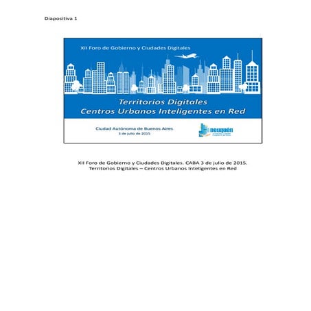 XII Foro de Gobierno y Ciudades Digitales. Buenos Aires-Argentina 3 de julio ...
