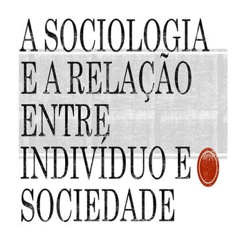 Relacao sociedade individuo