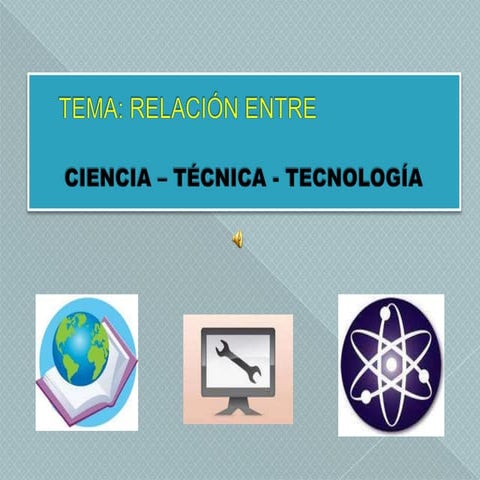 Relacion. ciencia tecnica-tecnología