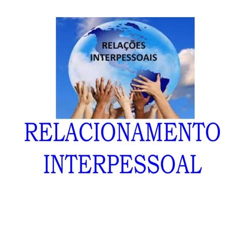 Relacionamento interpessoal | PPTX