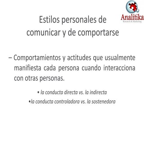 Estilos de comunicarnos y comportarnos.