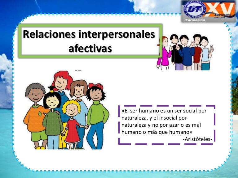 Relaciones interpersonales efectivas Relaciones interpersonales efectivas