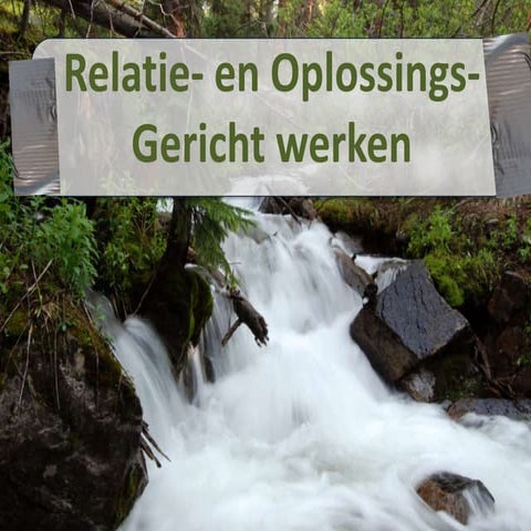 Relatie  en oplossingsgericht werken (Updated Version - 2013)