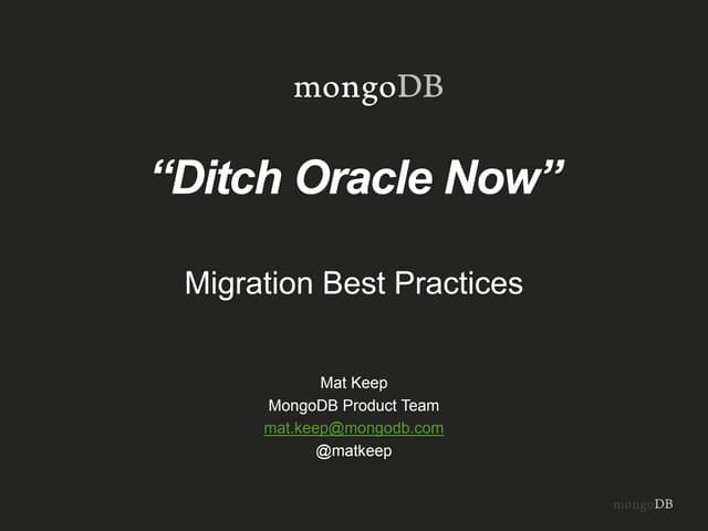  Webinar: “ditch Oracle NOW”: Best Practices for Migrating to MongoDB