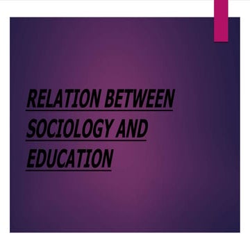 RELATION BETWEEN SOCIOLOGY AND EDUCATION.....pptx