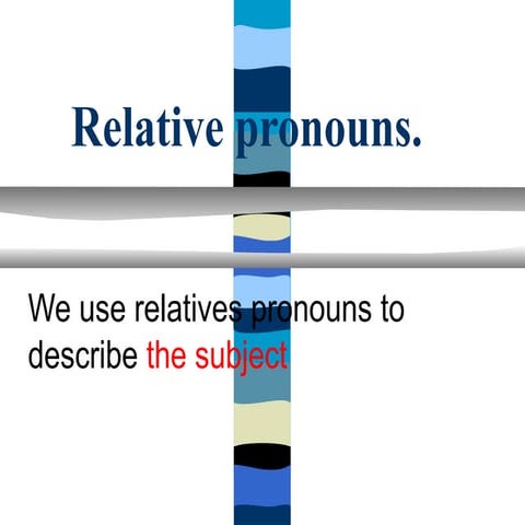 Relative pronouns4elemental