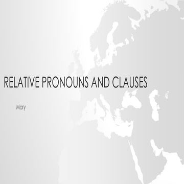 Relative pronouns and clauses mary