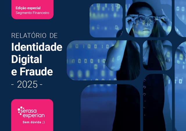 Relatorio-de-Identidade-Digital-e-Fraude-2025-Serasa-Experian.pdf