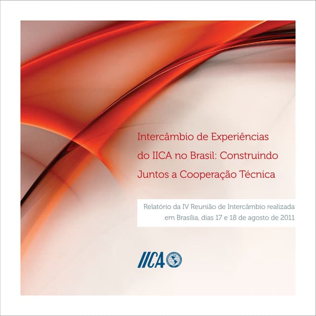 Intercâmbio de Experiências do IICA no Brasil: Construindo Juntos a Cooperaçã...