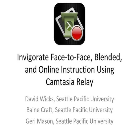 Using Camtasia Relay for Online, Blended, and F2F Learning