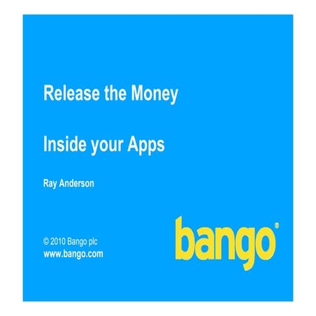 Bango, Release money inside your app, Monetising Mobile Conference, 26th May